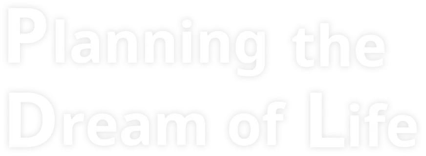 planning the dream of life